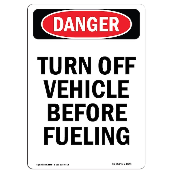 Safety Sign, OSHA Danger, 18" Height, Portrait Turn Off Vehicle Before Fueling, Portrait